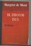Moor, M. de - Ik droom dus