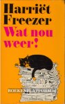 Freezer, Harriet - Wat nou weer!