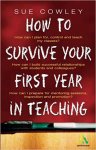 Sue Cowley 108519 - How to Survive Your First Year in Teaching