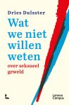 Dries Dulsster - (1) Wat We Niet Willen Weten Over Seksueel Geweld