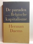 DAEMS Herman - De paradox van het Belgische kapitalisme. Waarom bedrijven financieel goed scoren en toch strategisch slecht spelen.