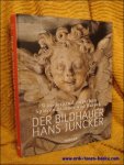 Hg. Thomas Richter - Beitrage von S. Denecke, C. Lange, T. Richter, A. Schuller, B. Soding, H.-B. Spies - Bildhauer Hans Juncker,Wunderkind zwischen Spatrenaissance und Barock
