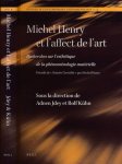 Jdey, Adnen (ed.). - Michel Henry et l'Affect de l'Art: Recherches sur l'esthétique de la phénoménologie matérielle