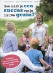 Corrie Haverkort, Marlijn Kooistra-Popelier, Aleide Hendrikse - Voogt - Hoe maak je een succes van je nieuwe gezin? stiefplan, tips en tools voor het samengestelde gezin
