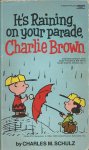 Schulz, Charles M. - It's raining on your parade, Charlie Brown Schulz, Charles M. - It's raining on your parade, Charlie Brown