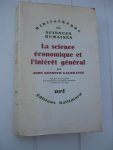 Galbraith, John Kenneth - La science économique et l'intérêt général.