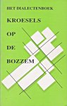 Crompvoets, Herman en Ad Dams (reds.) - Het dialectenboek Kroezels op de bozzem