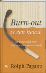Pagano , Rolph . [ isbn 9789021544977 ] - Burn-out  is  een  Keuze . ( In de spreekkamer van een managementcoach . )