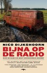 Nico Dijkshoorn - Bijna op de radio Over de band die nooit geschiedenis schreef