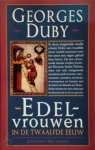 Georges Duby - Edelvrouwen in de twaalfde eeuw
