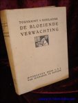TOUSSAINT VAN BOELAERE, F.V. - DE BLOEIENDE VERWACHTING.