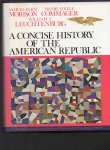 Morison, Commager and Leuchtenburg - A concise history of the American Republic, an abbreviated and newly revised editioon of the Growth of the American Republic.
