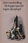 Berg, Arie van den - De kapper spreekt tegen zijn spiegel. Gedichten 1971-1975