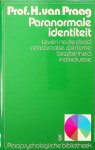 Praag, H. van - Paranormale identiteit. Leven na de dood, reïncarnatie, spiritisme, bezetenheid, individuatie Praag, H. van - Paranormale identiteit. Leven na de dood, reïncarnatie, spiritisme, bezetenheid, individuatie