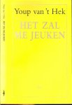 Hek Youp van 't .. Omslag: Rudo Hartman. Deze columns verschenen eerder in NRC Handelsblad. - Het zal me jeuken