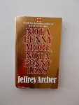ARCHER, JEFFREY, - Not a penny more, not penny less.
