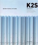 K2S ARCHITECTS - Salka Hallström BORNOLD [Ed.] - K2S Architects - Beyond the Wall of Sound.