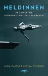 Luca Caioli, Elvira Giménez - Heldinnen: vrouwen die sportgeschiedenis schreven