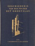 Noordeloos, P. en Joh. Morsink - Geschiedenis van den Polder Het Grootslag, 219 pag. linnen hardcover + stofomslag, boek in zeer goede staat, losse stofomslag matig