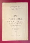 Bredewout, E. (red.) - Ons neutrale standpunt : overdruk uit de Posthoorn van 1 juli 1915