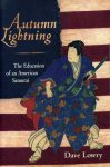 Lowry, Dave - Autumn Lightning. The Education of an American Samurai.