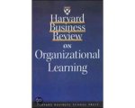 Harvard Business Review - Harvard Business Review  On Organizational Learning