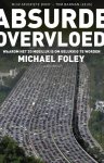 Michael Foley - Absurde overvloed waarom het zo moeilijk is om gelukkig te worden