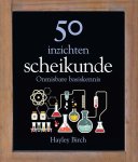Hayley Birch - 50 inzichten scheikunde onmisbare basiskennis Hayley Birch - 50 inzichten scheikunde onmisbare basiskennis