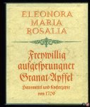 ROSALIA, Eleonora Maria - Freywillig aufgesprungener Granat-Apffel des Christlichen Samariters oder aus Christlicher Liebe des Nächsten eröffnete Geheimnisse vieler vortrefflicher bewährter artzneyen...