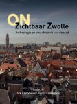  - onZichtbaar Zwolle archeologie en bouwhistorie van de stad