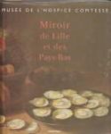CORDONNIER, AUDE - Miroir de Lille et des Pays-Bas  XIIIe-XXe  siècle