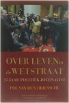 Pol van den Driessche - Overleven in de wetstraat - 25 jaar politiek journalist