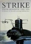 Terry C. Treadwell - Strike from Beneath the Sea A History of Aircraft-carrying Submarines