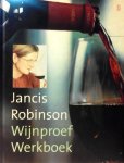 Robinson , Jancis . [ isbn 9789024606344 ] - Wijnproef Werkboek . ( Jancis Robinson is vinologe en een gewaardeerd spreekster over wijnen en heeft tevens bekroonde tv-series over wijn geschreven en gepresenteerd. -