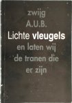Jerome Wassenberg - Zwijg A.U.B. Lichte vleugels en laten wij de tranen die er zijn Jerome Wassenberg - Zwijg A.U.B. Lichte vleugels en laten wij de tranen die er zijn