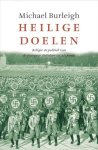 Burleigh, Michael - Heilige doelen. Religie en politiek van de Europese dictstots tot Al Qaida.