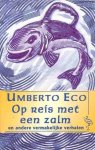 Eco, Umberto - Op reis met een zalm en andere vermakelijke verhalen