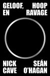 Nick Cave-Sean O'Hagan - (1) Geloof, Hoop En Ravage