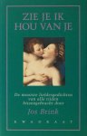 Brink, Jos (ed.). - Zie je ik hou van je. De mooiste liefdesgedichten van alle tijden