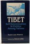 Sharma, Swarn Lata. - Tibet : Self-Determination in Politics Among Nations.