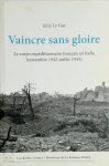 Julie Le Gac - Vaincre sans gloire Le corps expéditionnaire français en Italie