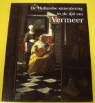HAKS, DONALD VAN & MARIE CHRISTINE VAN DER SMAN. - De Hollandse samenleving in de tijd van Vermeer.
