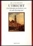 HULZEN, Dr. A. VAN - Utrecht. Een beknopte geschiedenis van de oude bisschopsstad.