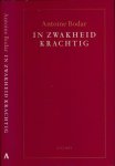 Bodar, Antoine - In Zwakheid Krachtig