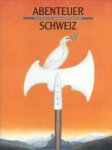 Treichler, Dr. Hans Peter (u.a.) - Abenteuer Schweiz (Geschichte in Jahrhundertschritten)