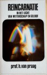 Praag, Drs. H. - REINCARNATIE in het licht van wetenschap en geloof.