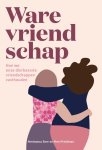 Aminatou Sow, Ann Friedman - Ware vriendschap Hoe we onze dierbaarste vriendschappen vasthouden
