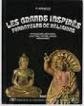 Arnold, P. - LES GRANDS INSPIRÉS fondateurs de religions - de Pythagore à Mohammed
