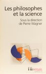 WAGNER, P., (ED.) - Les philosophes et la science.