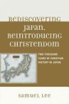 Samuel Lee - Rediscovering Japan, Reintroducing Christendom